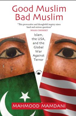 Orient Good Muslim, Bad Muslim: Islam, the USA, and the Global War Against Terror